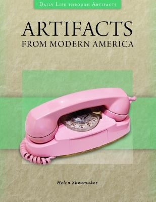 Artifacts from Modern America by Sheumaker, Helen