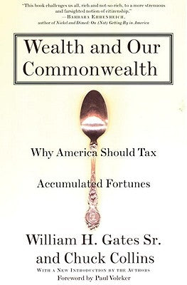 Wealth and Our Commonwealth: Why America Should Tax Accumulated Fortunes by Gates