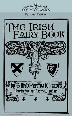 The Irish Fairy Book by Graves, Alfred Perceval