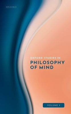 Oxford Studies in Philosophy of Mind Volume 1 by Kriegel, Uriah
