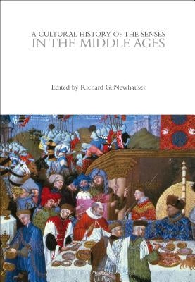 A Cultural History of the Senses in the Middle Ages by Newhauser, Richard G.