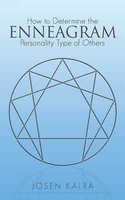 How to Determine the Enneagram Personality Type of Others by Kalra, Josen