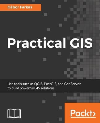 Practical GIS by Farkas, Gábor