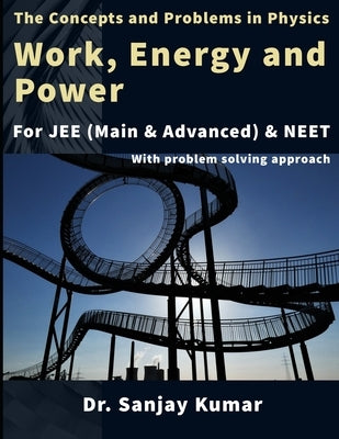 Work, Energy and Power: Mechanics by Kumar, Sanjay