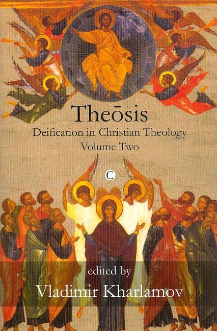 Theosis: Deification in Christian Theology (Volume 2) by Kharlamov, Vladimir