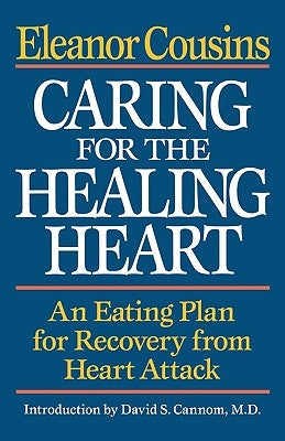 Caring for the Healing Heart: An Eating Plan for Recovery from Heart Attack by Cousins, Eleanor