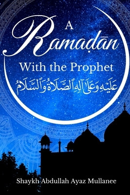 Ramadan with the Prophet by Jamil, Shaykha Aamina