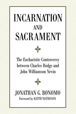 Incarnation and Sacrament by Bonomo, Jonathan G.