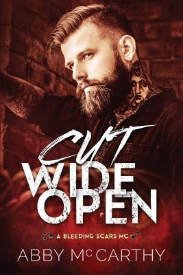 Cut Wide Open: A Bleeding Scars MC by McCarthy, Abby