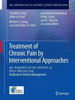 Treatment of Chronic Pain by Interventional Approaches: The American Academy of Pain Medicine Textbook on Patient Management by Deer, Timothy R.