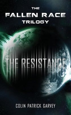 Book III: The Resistance (The Fallen Race Trilogy) by Garvey, Colin Patrick