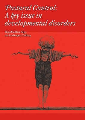 Postural Control: A Key Issue in Developmental Disorders by Hadders-Algra, Mijna