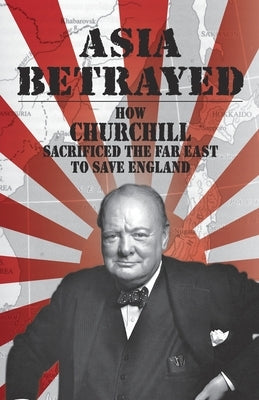 Asia Betrayed by Bell Smithback, John