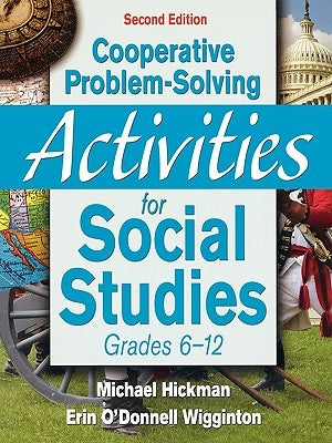 Cooperative Problem-Solving Activities for Social Studies: Grades 6-12 by Hickman, Michael