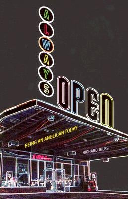 Always Open: Being an Anglican Today by Giles, Richard