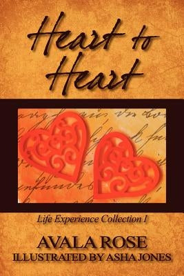 Heart to Heart: Life Experience Collection I by Rose, Avala