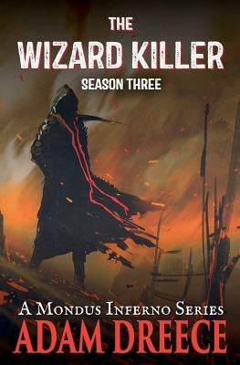 The Wizard Killer - Season Three: A Mondus Fumus Series by Dreece, Adam