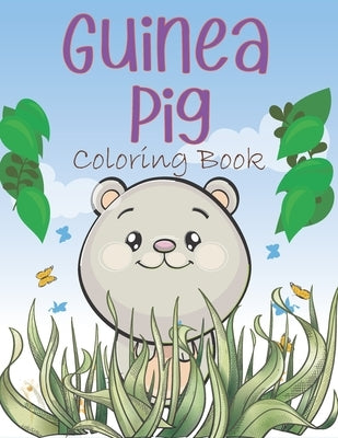 Guinea Pig Coloring Book: A Easy Guinea Pig Coloring Pages, Coloring Gift Book For Domestic Guinea Pigs Lovers by Pages, Easy Child