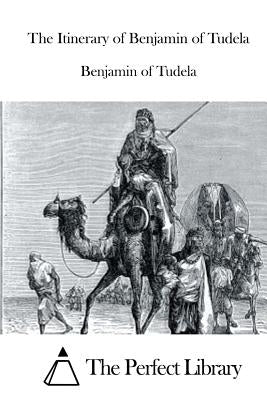 The Itinerary of Benjamin of Tudela by The Perfect Library
