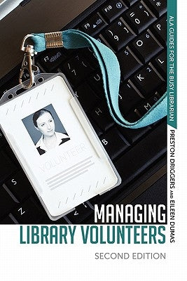 Managing Library Volunteers: 2nd Ed. by Driggers, Preston F. (Preston Franklin)