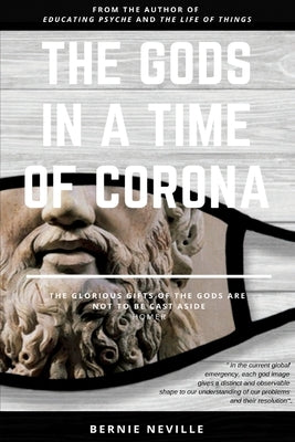 The Gods in a Time of Corona by Neville, Bernie