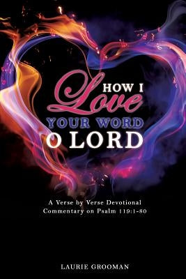 How I Love Your Word, O Lord by Grooman, Laurie