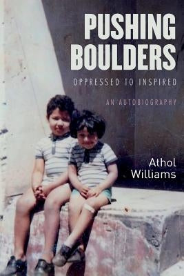 Pushing Boulders: Oppressed to Inspired by Williams, Athol