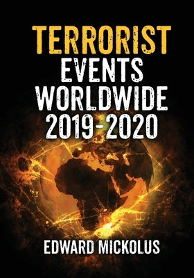 Terrorist Events Worldwide 2019-2020 by Mickolus, Edward