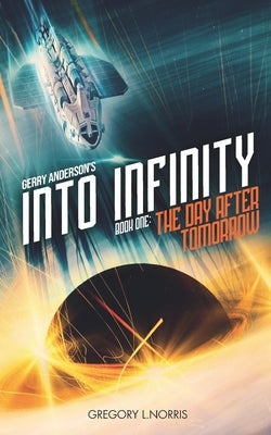 Gerry Anderson's Into Infinity: The Day After Tomorrow by Byrne, Johnny