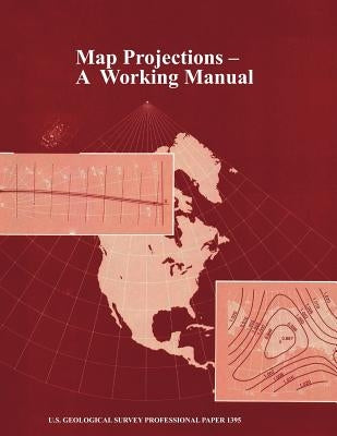 Map Projections: A Working Manual (U.S. Geological Survey Professional Paper 1395) by Snyder, John P.