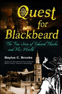 Quest for Blackbeard: The True Story of Edward Thache and His World by Brooks, Baylus C.