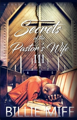 Secrets of the Pastor's Wife 3 by Miff, Billie