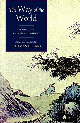 The Way of the World: Readings in Chinese Philosophy by Cleary, Thomas