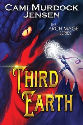 Third Earth: A YA Fantasy Adventure to the Dragon Planet by Murdock Jensen, Cami
