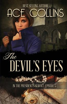 The Devil's Eyes: In the President's Service Episode Five by Collins, Ace