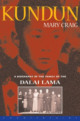 Kundun: A Biography of the Family of the Dalai Lama by Craig, Mary