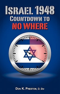 Israel 1948: Countdown To No Where by Preston D. DIV, Don K.