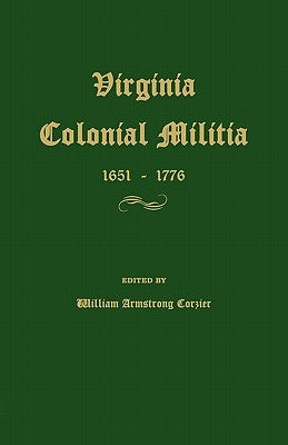 Virginia Colonial Militia 1651-1776 by Crozier, William Armstrong