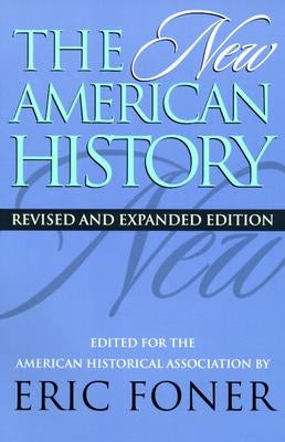 The New American History by Foner, Eric