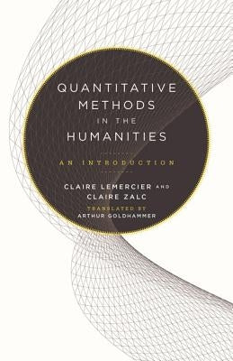 Quantitative Methods in the Humanities: An Introduction by Lemercier, Claire