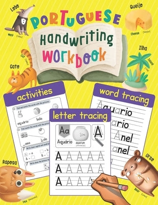 Portuguese Handwriting Workbook: Trace & Learn Portuguese Letters and Words (Lots of New Portuguese Words with Illustrations, Translation, and Pronunc by Chatty Parrot