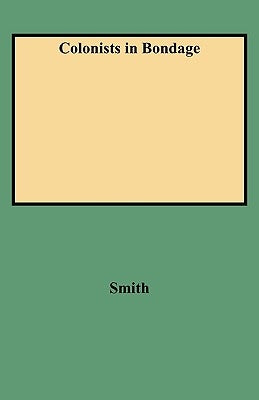 Colonists in Bondage by Smith, Abbot Emerson