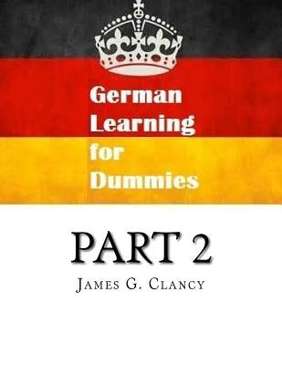German Learning for Dummies Part 2 by Clancy, James G.