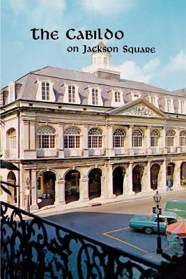 The Cabildo on Jackson Square by Wilson, Samuel, Jr.