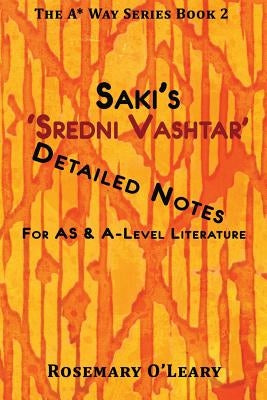 Saki's 'Sredni Vashtar': Detailed Notes for AS & A-Level Literature by O'Leary, Rosemary