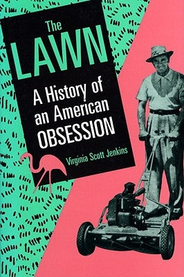 The Lawn: A History of an American Obsession by Jenkins, Virginia