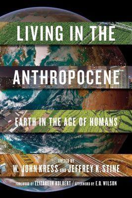 Living in the Anthropocene: Earth in the Age of Humans by Kress, John W.