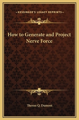 How to Generate and Project Nerve Force by Dumont, Theron Q.