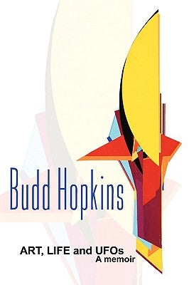 ART, LIFE and UFOs by Hopkins, Budd