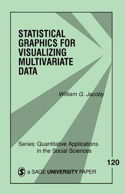 Statistical Graphics for Visualizing Multivariate Data, Volume 120 by Jacoby, William G.